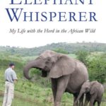 The Elephant Whisperer: My Life with the Herd in the African Wild