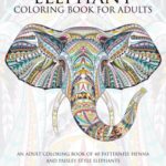 Elephant Coloring Book For Adults: An Adult Coloring Book of 40 Patterned, Henna and Paisley Style Elephant (Animal Coloring Books for Adults) (Volume 2)