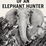 The Wanderings of an Elephant Hunter