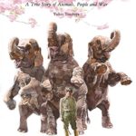 Faithful Elephants: A True Story of Animals, People, and War