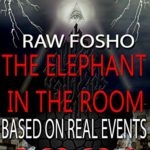 Raw Fosho The Elephant In The Room Based On Real Events