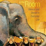 The Elephant in the Room: Silence and Denial in Everyday Life